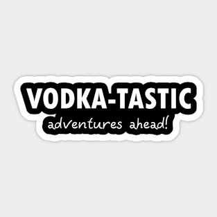 Vodka-tastic Adventures Sticker